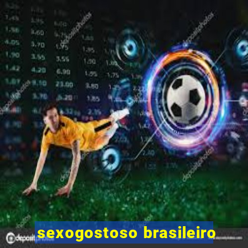 sexogostoso brasileiro